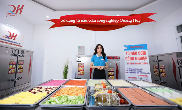 Sử dụng tủ nấu ơm công nghiệp Quang Huy